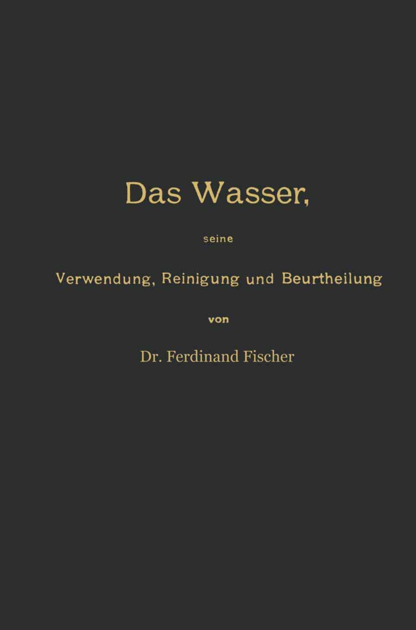 Das Wasser, Seine Verwendung, Reinigung Und Beurtheilung Mit Besonderer Berücksichtigung Der Gewerbl (English, Ferdinand Fischer) - Image 2 - BookBajar