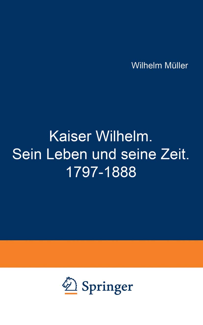 Kaiser Wilhelm. Sein Leben Und Seine Zeit. 1797-1888 (English, Wilhelm Müller) - Image 2 - BookBajar