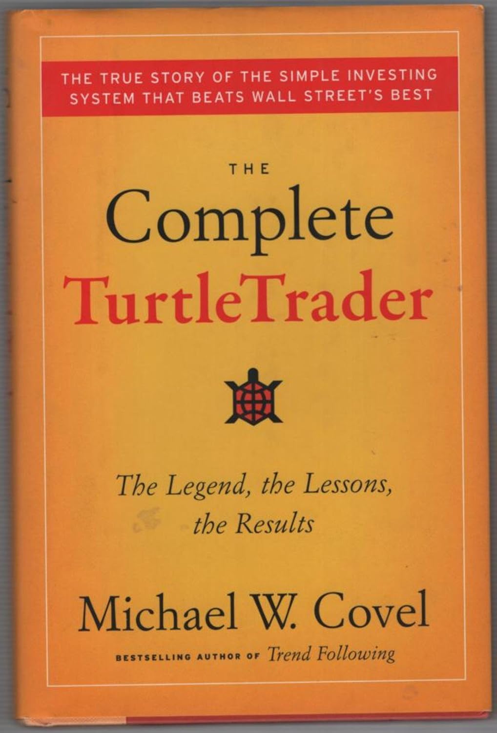 Buy The Complete Turtletrader: The Legend, the Lessons, the Results (English, Paperback, Michael W. Covel) Online at Best Price - BookBajar
