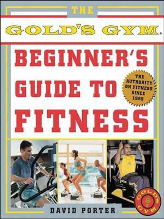Buy The Gold's Gym Beginner's Guide to Fitness (English, Paperback) Online at Best Price - GlowMirror