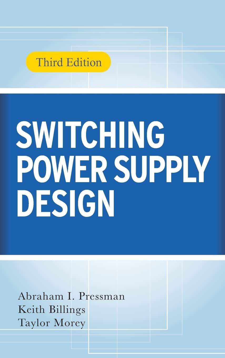 Buy Switching Power Supply Design (ELECTRONICS) (English, Paperback, Abraham I. Pressman, Keith Billings, Taylor Morey) Online at Best Price - BookBajar