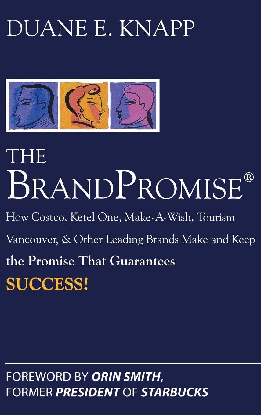 Buy The BrandPromise: How Costco, Ketel One, Make-a-wish, Tourism Vancouver, and Other Leading Brands Make and Keep the Promise That Guarantees Success... Online at Best Price - BookBajar
