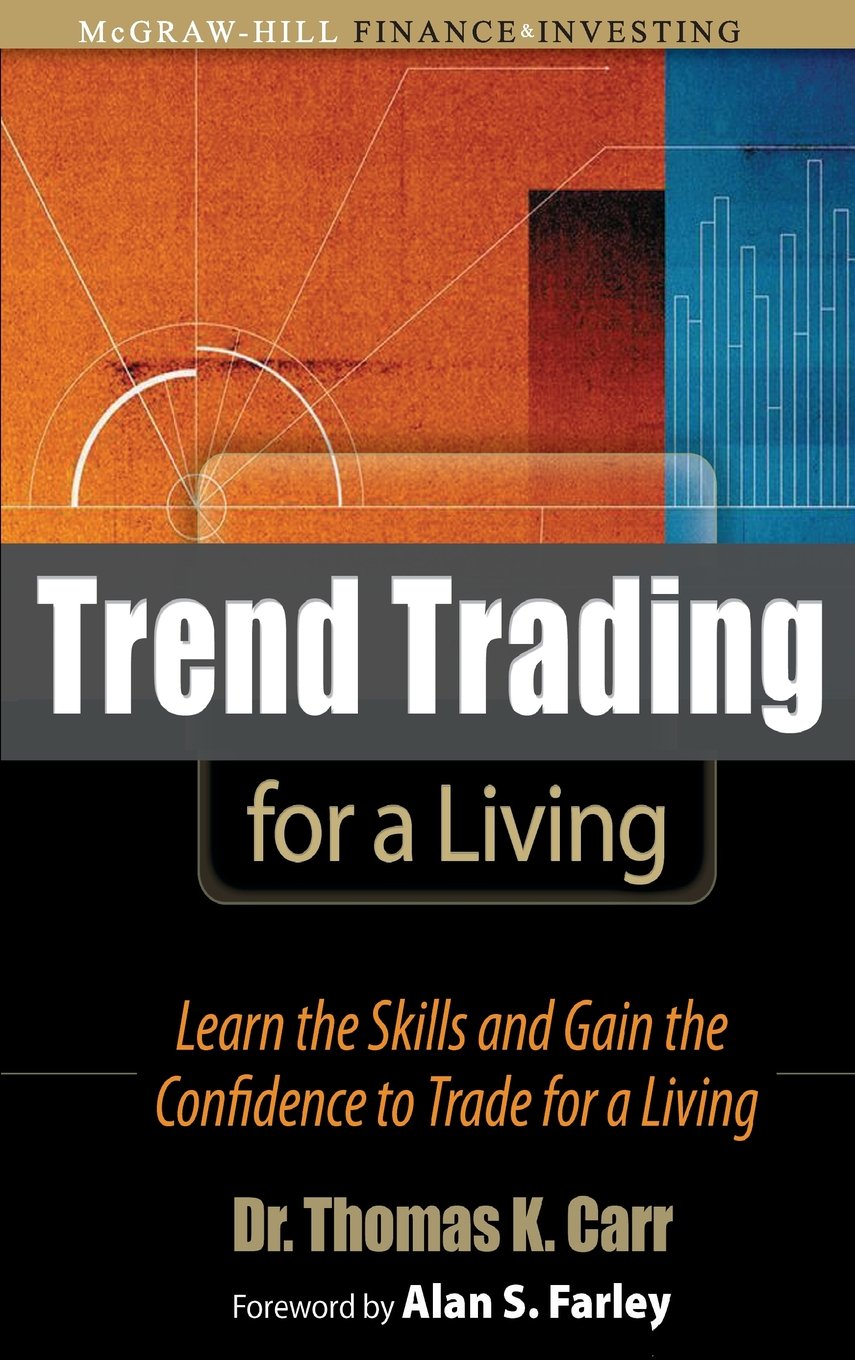 Buy Trend Trading for a Living: Learn the Skills and Gain the Confidence to Trade for a Living (English, Paperback, Thomas K. Carr, Alan S. Farley) Online at Best Price - BookBajar