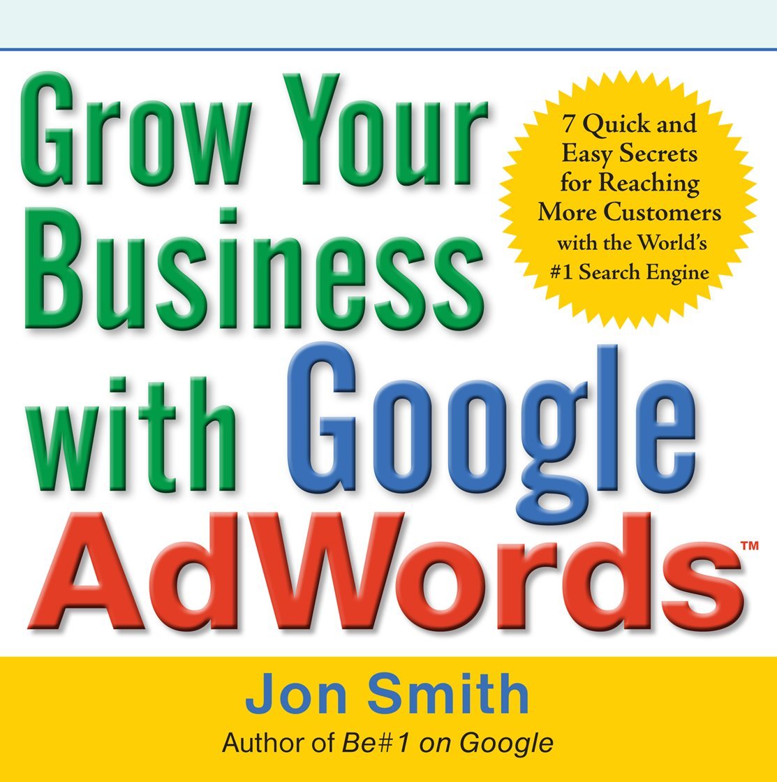 Buy Grow Your Business With Google Adwords: 7 Quick and Easy Secrets for Reaching More Customers With the World's #1 Search Engine (English, Paperback,... Online at Best Price - BookBajar