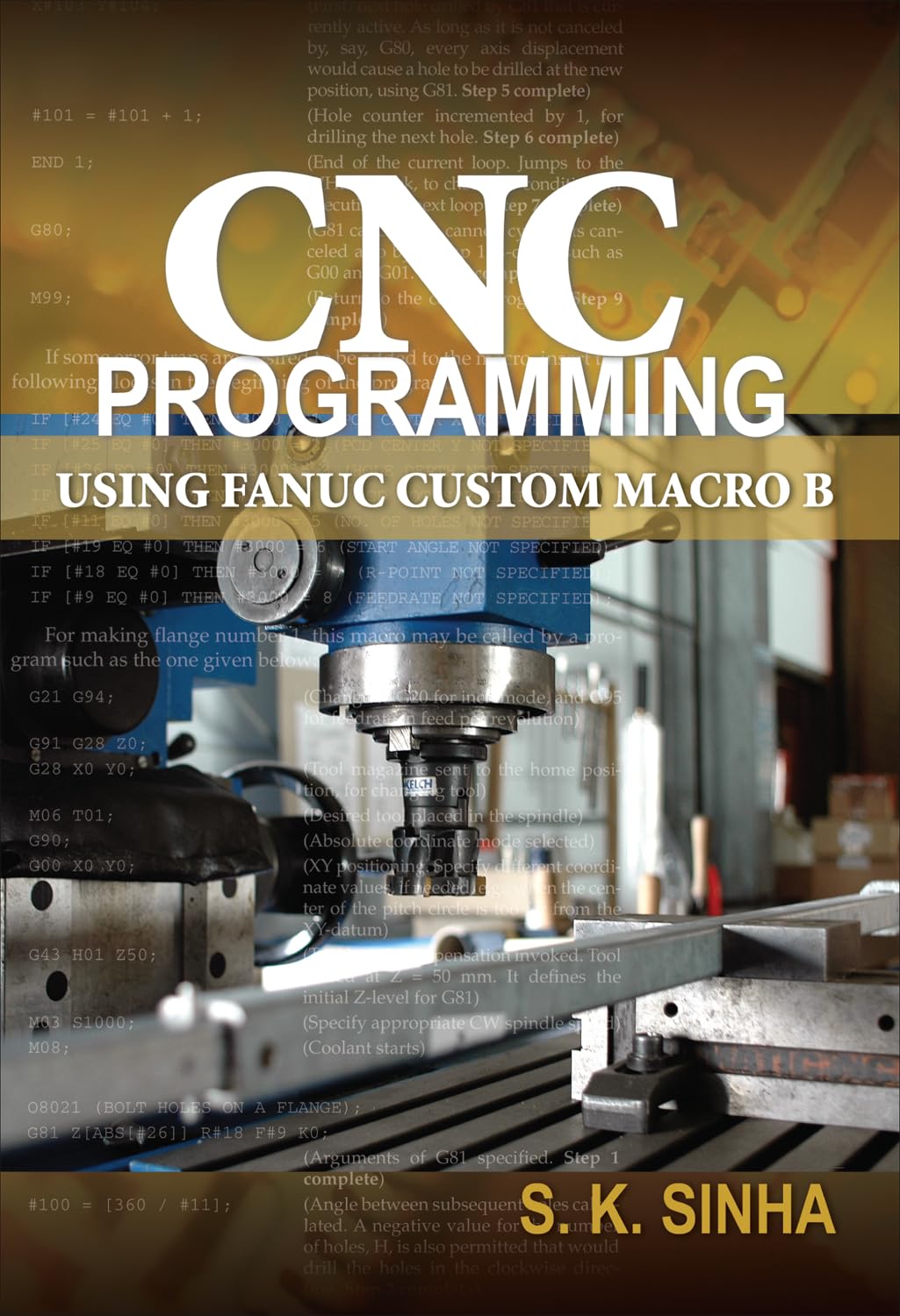Buy CNC Programming Using Fanuc Custom Macro B (MECHANICAL ENGINEERING) (English, Paperback, S. K. Sinha) Online at Best Price - BookBajar