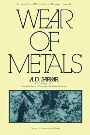 Buy Wear of Metals (Materials Science & Technology Monographs) (English, Paperback, A.D. Sarkar) Online at Best Price - BookBajar