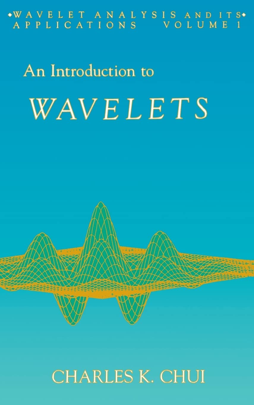Buy AN Introduction TO Wavelets (HB 1992): Volume 1 (Wavelet Analysis and Its Applications) (English, Paperback, Chui C.K.) Online at Best Price - BookBajar