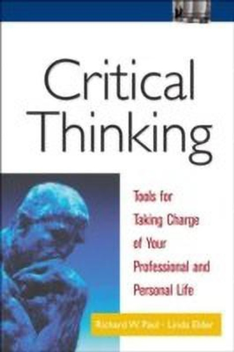 Buy Critical Thinking - Tools for Taking Charge of Your Professional and Personal Life (English, Paperback) Online at Best Price - BookBajar