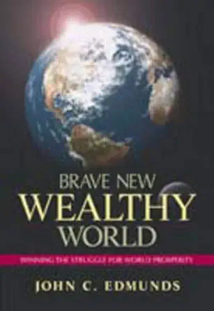 Buy Brave New Wealthy World: Winning the Struggle for Global Prosperity (English, Hardcover) Online at Best Price - BookBajar