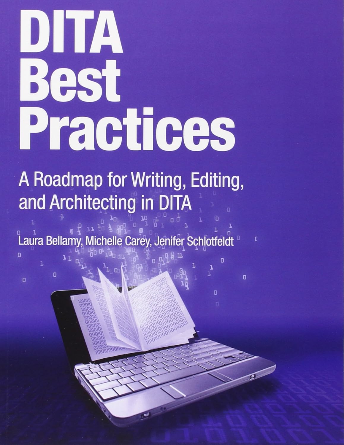 Buy DITA Best Practices: A Roadmap for Writing, Editing, and Architecting in DITA (English, Paperback, Laura Bellamy, Michelle Carey, Jenifer Schlotfeldt) Online at Best Price - BookBajar