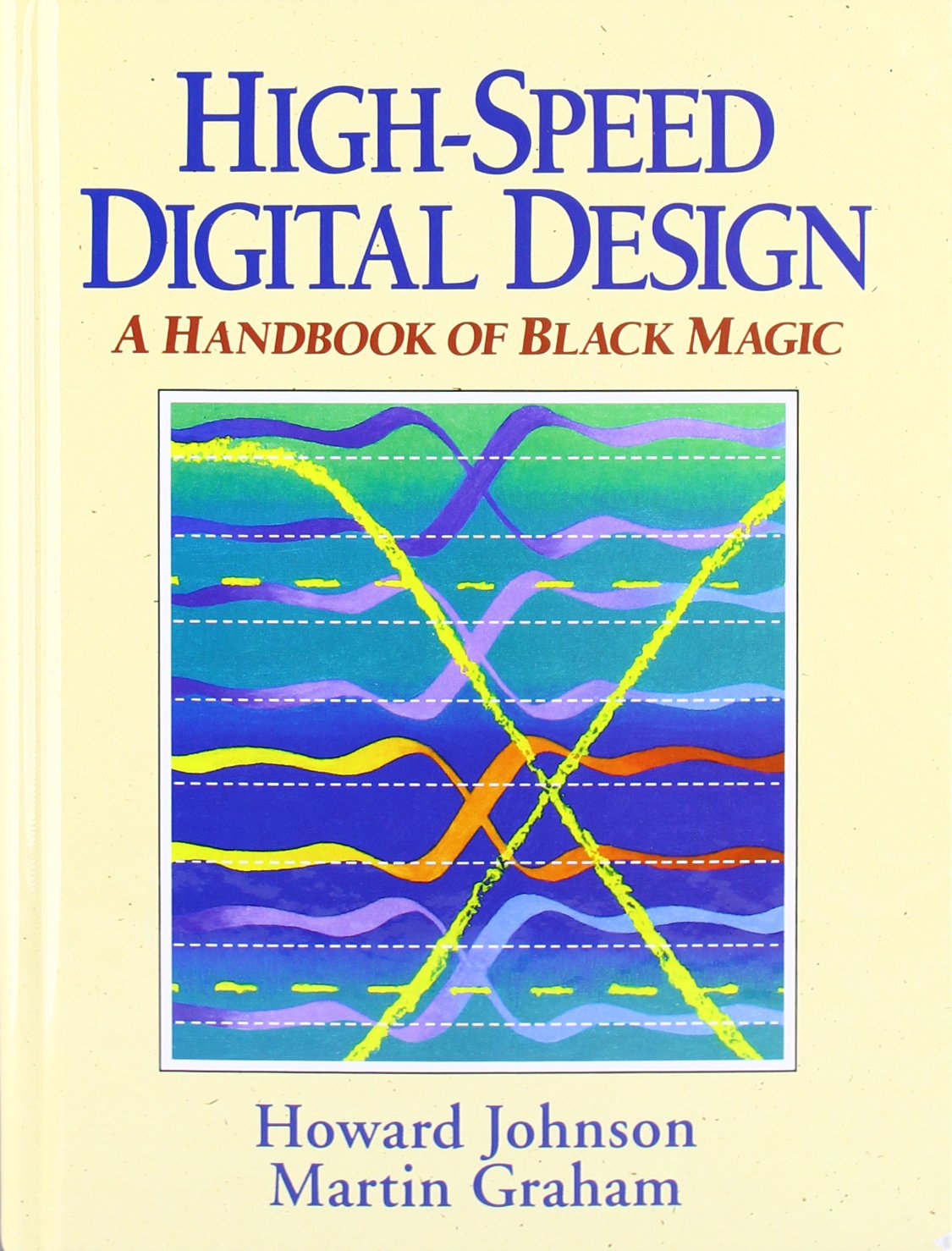 Buy High-Speed Digital Design: A Handbook of Black Magic (Prentice Hall Modern Semiconductor Design) (English, Hardcover, Howard W. Johnson, Martin Gra... Online at Best Price - BookBajar