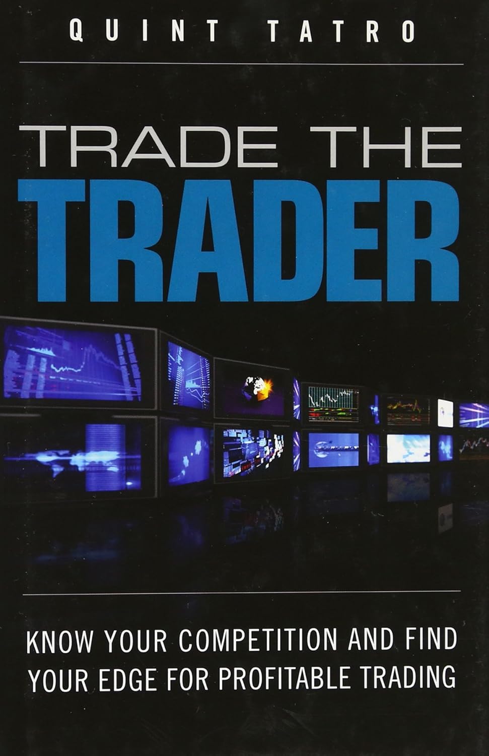 Buy Trade the Trader: Know Your Competition and Find Your Edge for Profitable Trading (English, Paperback, Quint Tatro) Online at Best Price - BookBajar
