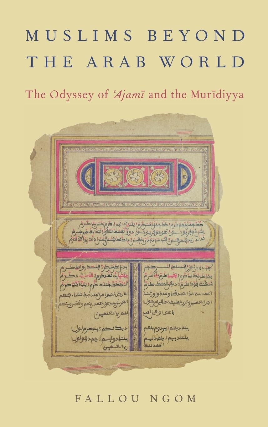 Buy Muslims beyond the Arab World: The Odyssey of Ajami and the Muridiyya (AAR Religion, Culture, and History) (English, Paperback, Fallou Ngom) Online at Best Price - BookBajar