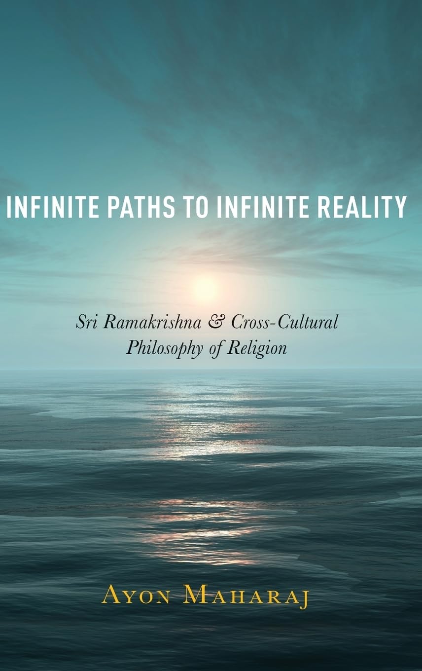 Buy Infinite Paths to Infinite Reality: Sri Ramakrishna and Cross-Cultural Philosophy of Religion (English, Paperback, Ayon Maharaj) Online at Best Price - BookBajar