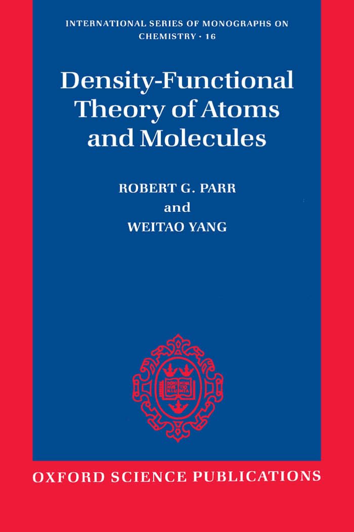 Buy Density-Functional Theory of Atoms and Molecules: 16 (International Series of Monographs on Chemistry) (English, Paperback, Robert G. Parr, Yang We... Online at Best Price - BookBajar