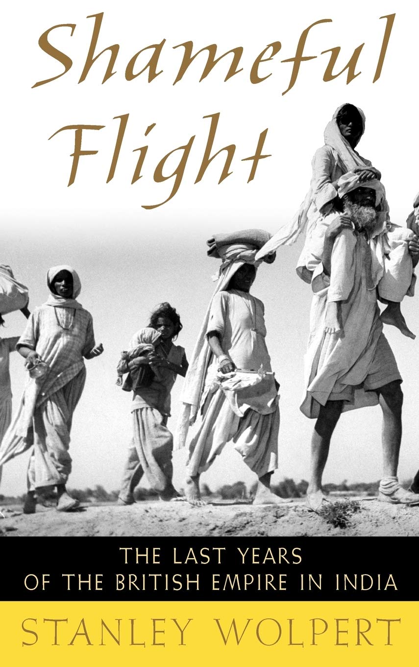 Buy Shameful Flight: The Last Years of the British Empire in India (English, Paperback, Stanley A. Wolpert) Online at Best Price - BookBajar