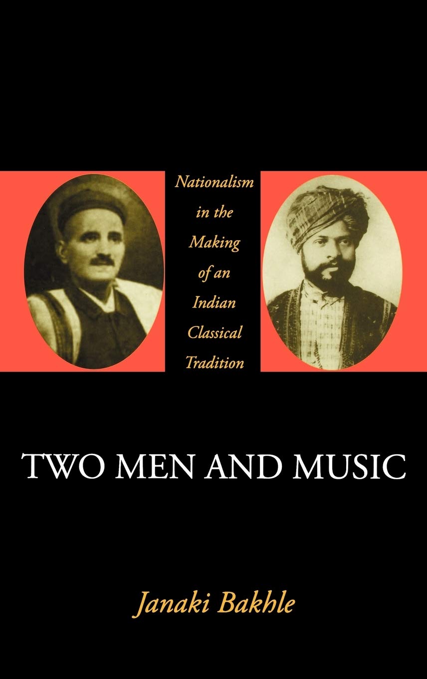 Buy Two Men and Music: Nationalism and the Making of an Indian Classical Tradition (English, Paperback, Janaki Bakhle) Online at Best Price - BookBajar