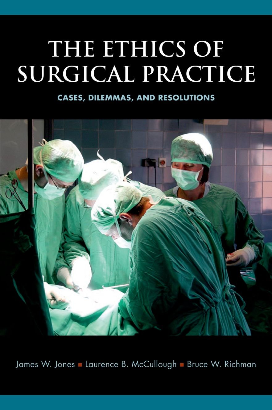 Buy The Ethics of Surgical Practice: Cases, Dilemmas, and Resolutions (English, Paperback, James W. Jones, Laurence B. McCullough, Bruce W. Richman) Online at Best Price - BookBajar