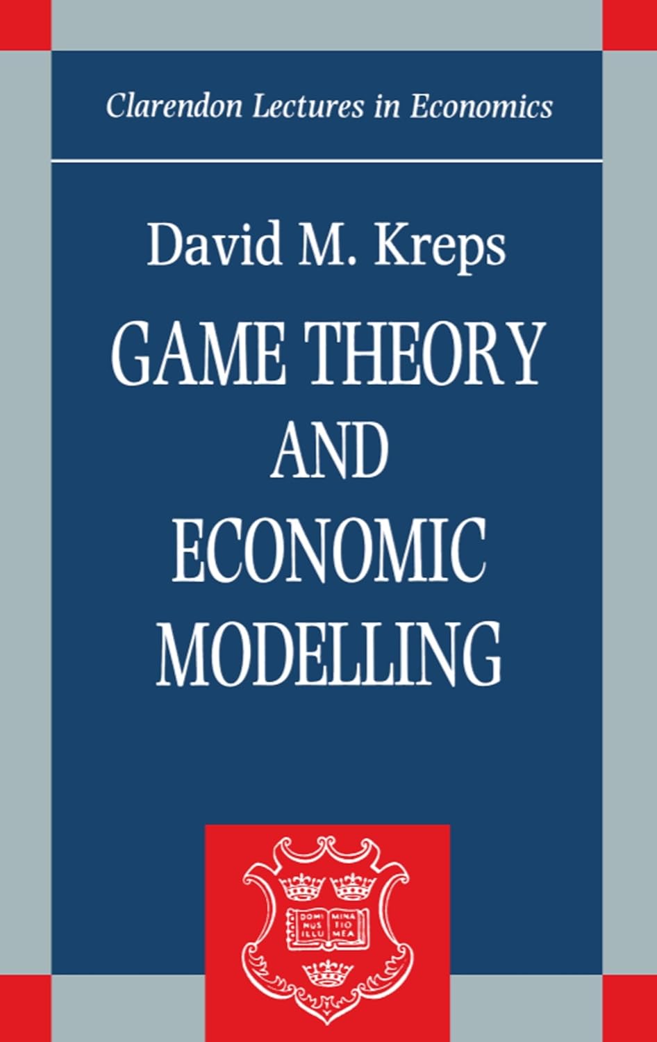 Buy Game Theory and Economic Modelling (Clarendon Lectures in Economics) (English, Paperback, David M. Kreps) Online at Best Price - BookBajar