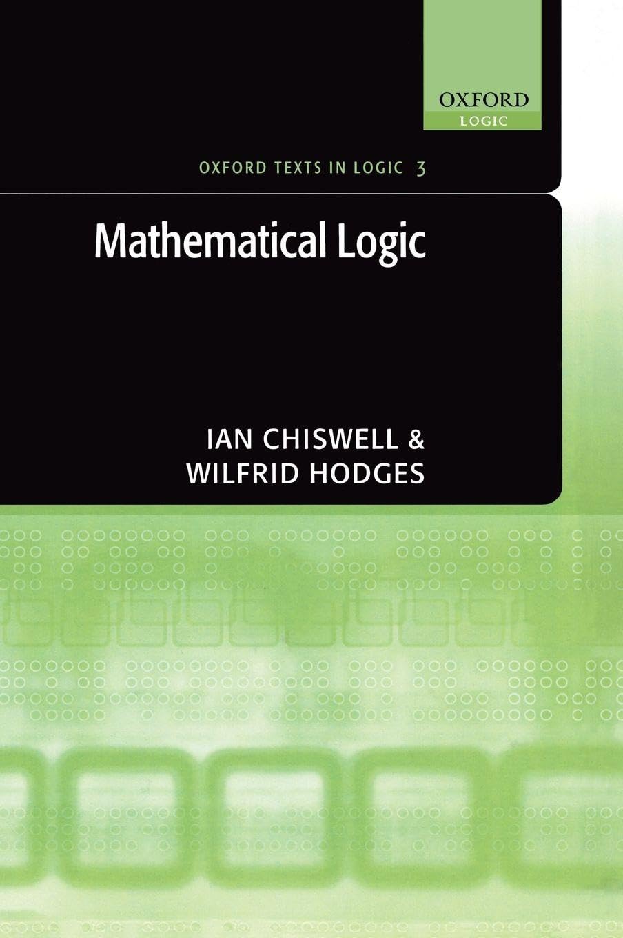 Buy Mathematical Logic: 3 (Oxford Texts in Logic) (English, Paperback, Ian Chiswell, Wilfrid Hodges) Online at Best Price - BookBajar