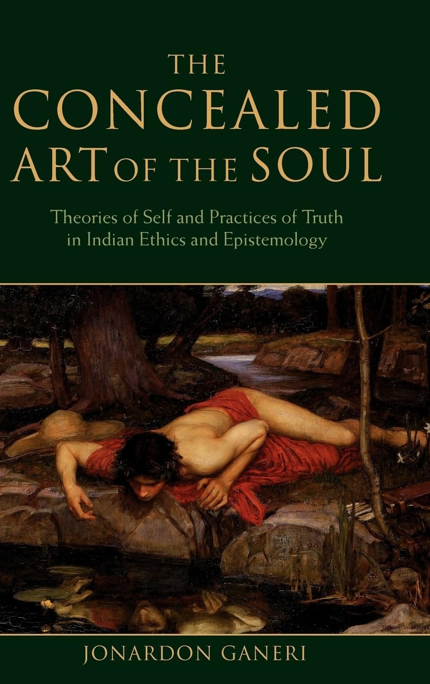 Buy Concealed Art of the Soul: Theories of the Self and Practices of Truth in Indian Ethics and Epistemology (English, Paperback, Jordan Ganeri, Jonard... Online at Best Price - BookBajar