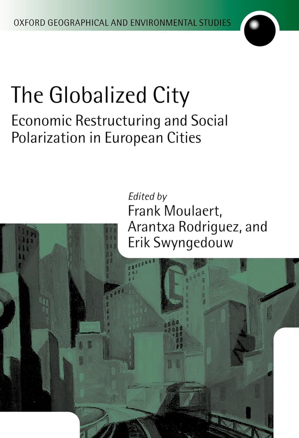 Buy The Globalized City: Economic Restructuring and Social Polarization in European Cities (Oxford Geographical and Environmental Studies Series) (Engl... Online at Best Price - BookBajar