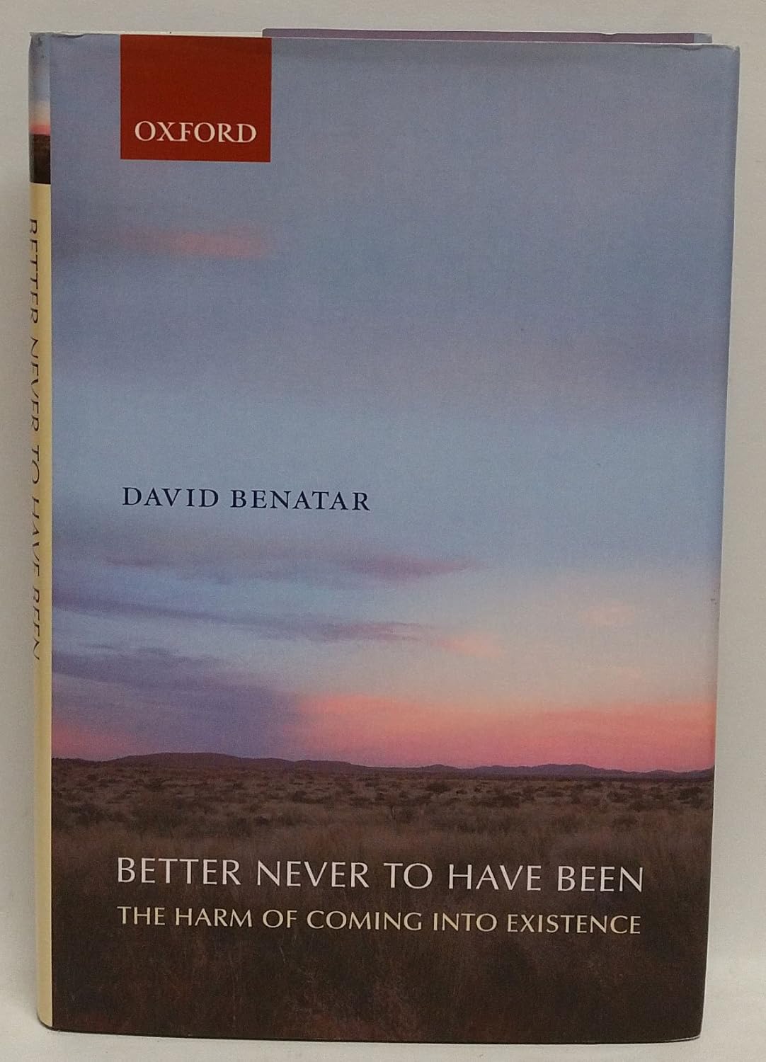 Buy Better Never to Have Been: The Harm of Coming into Existence (English, Paperback, David Benatar) Online at Best Price - BookBajar
