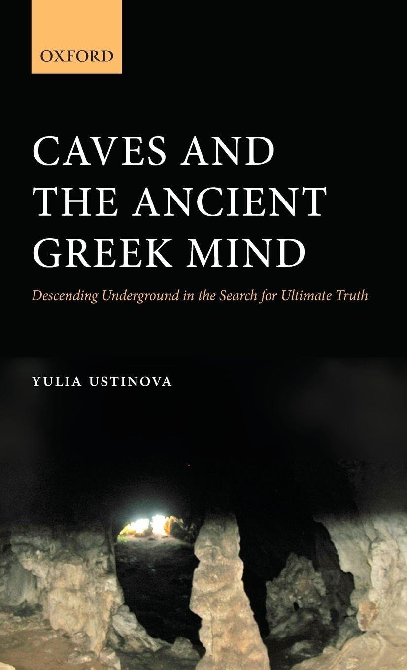 Buy Caves and the Ancient Greek Mind: Descending Underground in the Search for Ultimate Truth (English, Paperback, Yulia Ustinova) Online at Best Price - BookBajar