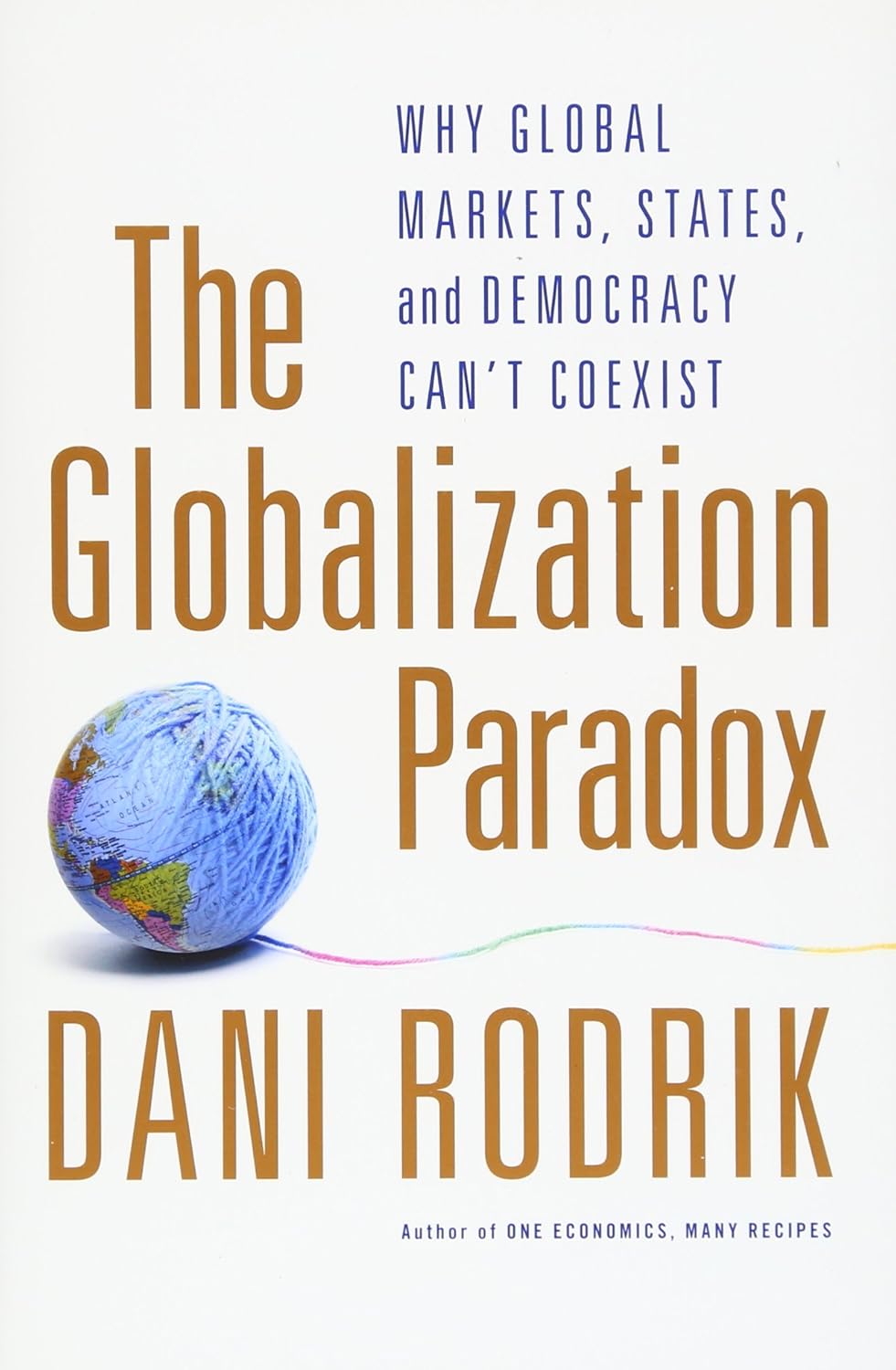 Buy The Globalization Paradox: Why Global Markets, States,: Why Global Markets, States, and Democracy Can't Coexist (English, Paperback, Dani Rodrik) Online at Best Price - BookBajar