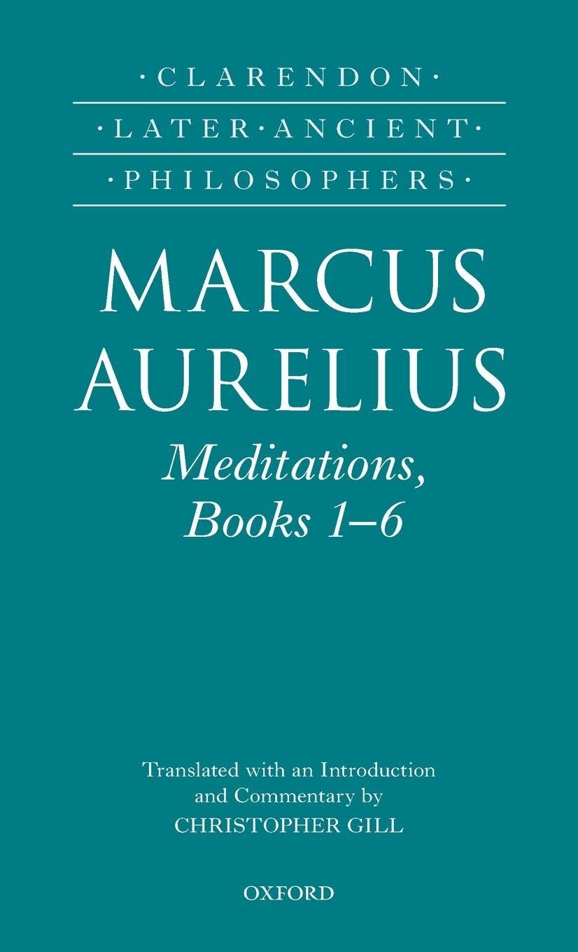 Buy Marcus Aurelius: Meditations, Books 1-6 (Clarendon Later Ancient Philosophers) (English, Paperback, Christopher Gill) Online at Best Price - BookBajar