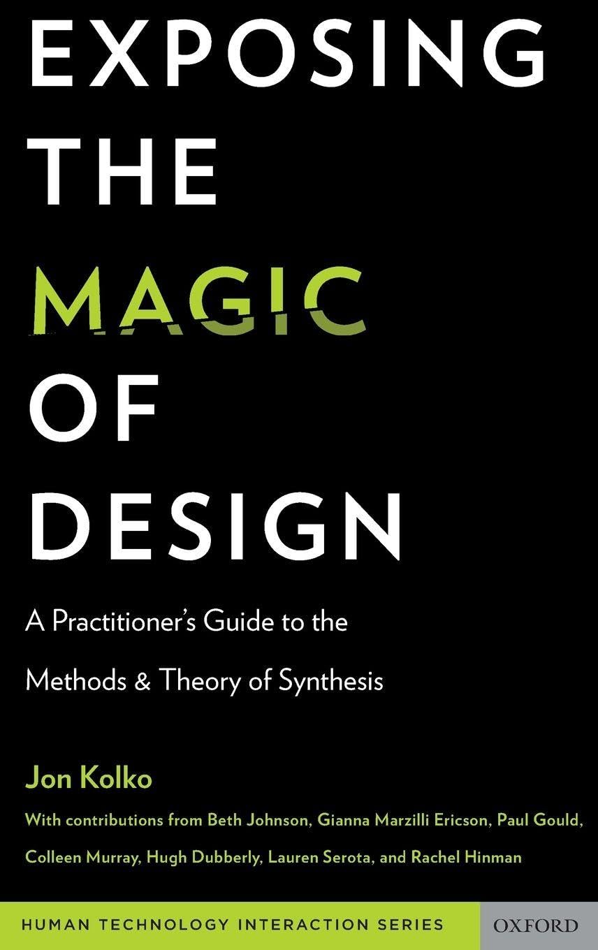 Buy Exposing the Magic of Design: A Practitioner's Guide to the Methods and Theory of Synthesis (Human Technology Interaction Series) (English, Paperba... Online at Best Price - BookBajar