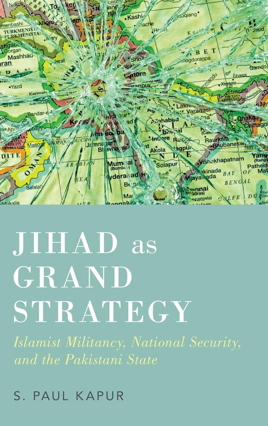 Buy Jihad as Grand Strategy: Islamist Militancy, National Security, and the Pakistani State (English, Paperback, Paul Kapur) Online at Best Price - BookBajar