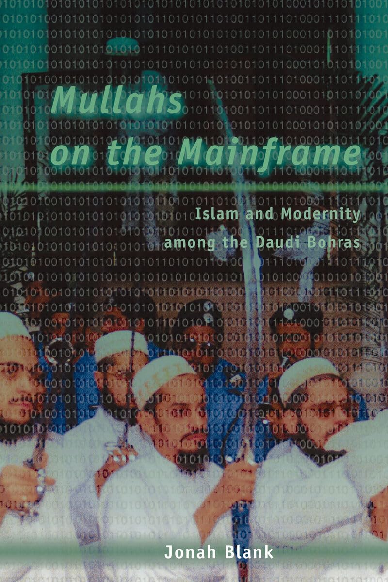 Buy Mullahs on the Mainframe: Islam and Modernity Among the Daudi Bohras (English, Paperback, Jonah Blank) Online at Best Price - BookBajar