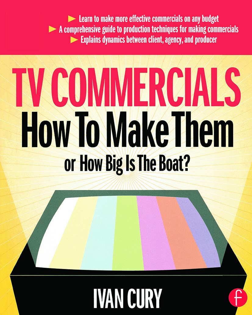 Buy TV Commercials: How To Make Them or How Big Is The Boat? (English, Paperback, Ivan Cury) Online at Best Price - GlowMirror