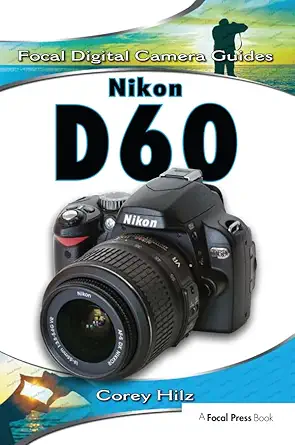 Buy Nikon D60 (Focal Digital Camera Guides) (English, Paperback, Corey Hilz) Online at Best Price - BookBajar