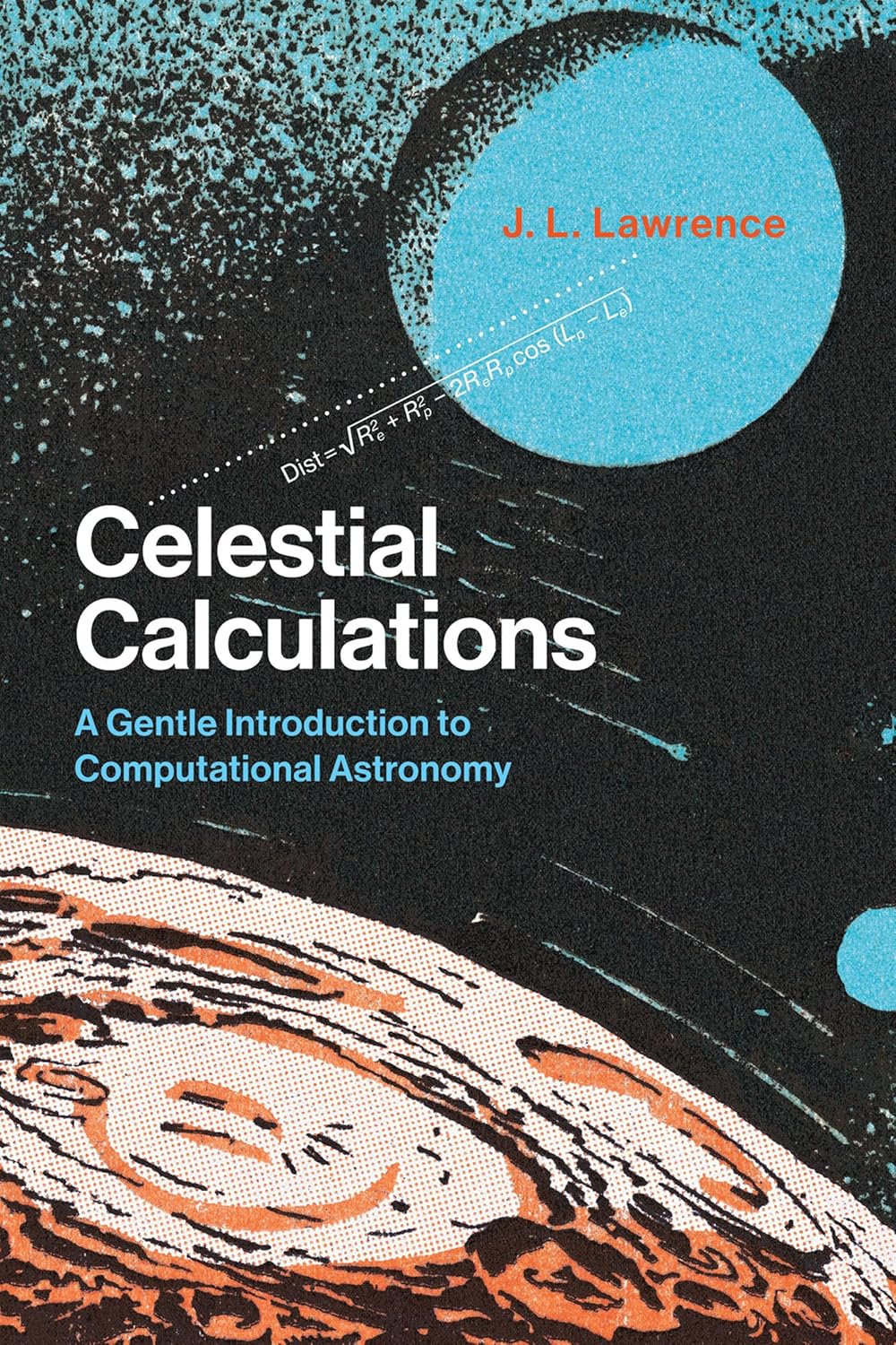 Buy Celestial Calculations: A Gentle Introduction to Computational Astronomy (The MIT Press) (English, Paperback, J. L. Lawrence) Online at Best Price - BookBajar