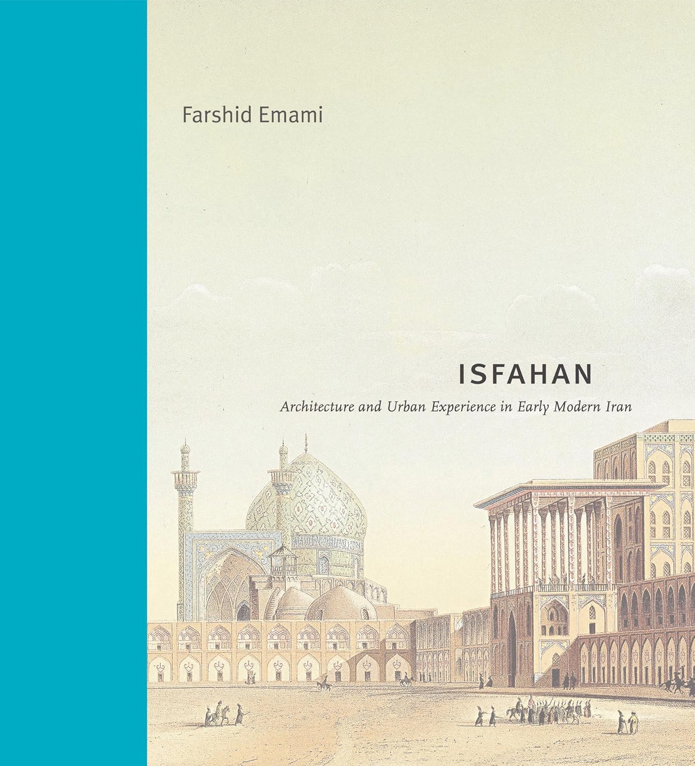 Buy Isfahan: Architecture and Urban Experience in Early Modern Iran (Buildings, Landscapes, and Societies) (English, Paperback, Farshid Emami) Online at Best Price - BookBajar