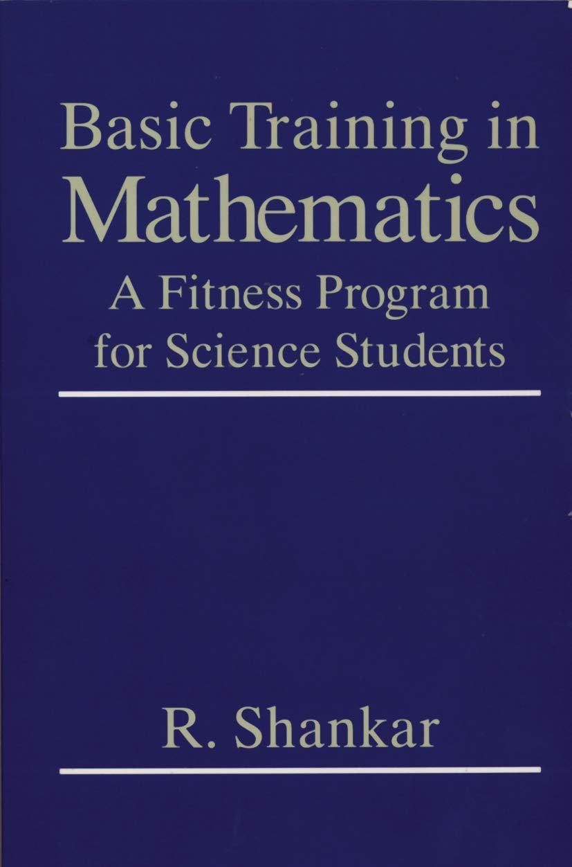 Buy Basic Training in Mathematics: A Fitness Program for Science Students (English, Paperback, Ramamurti Shankar) Online at Best Price - BookBajar