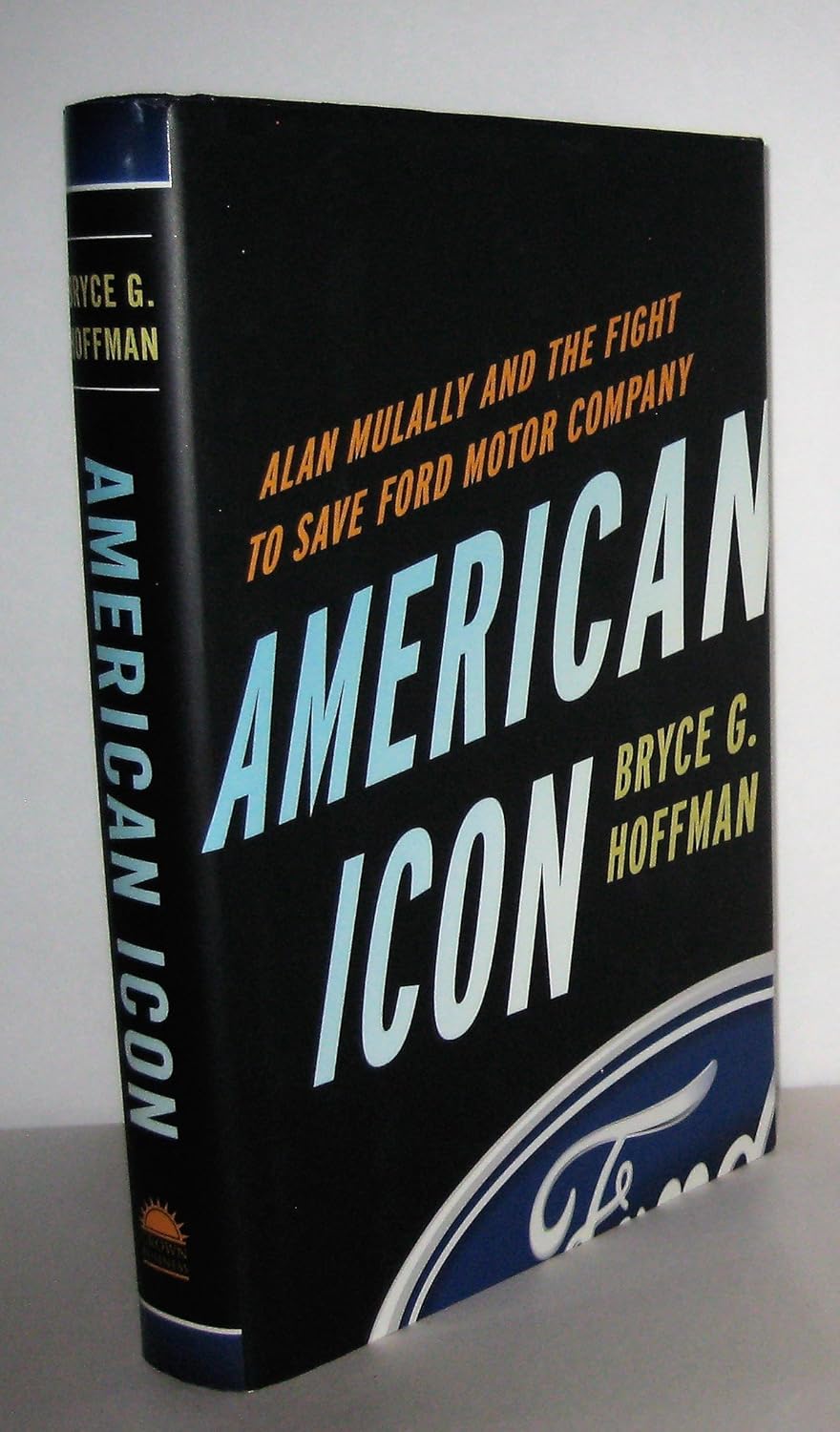 Buy American Icon: Alan Mulally and the Fight to Save Ford Motor Company (English, Paperback, Bryce G. Hoffman) Online at Best Price - BookBajar