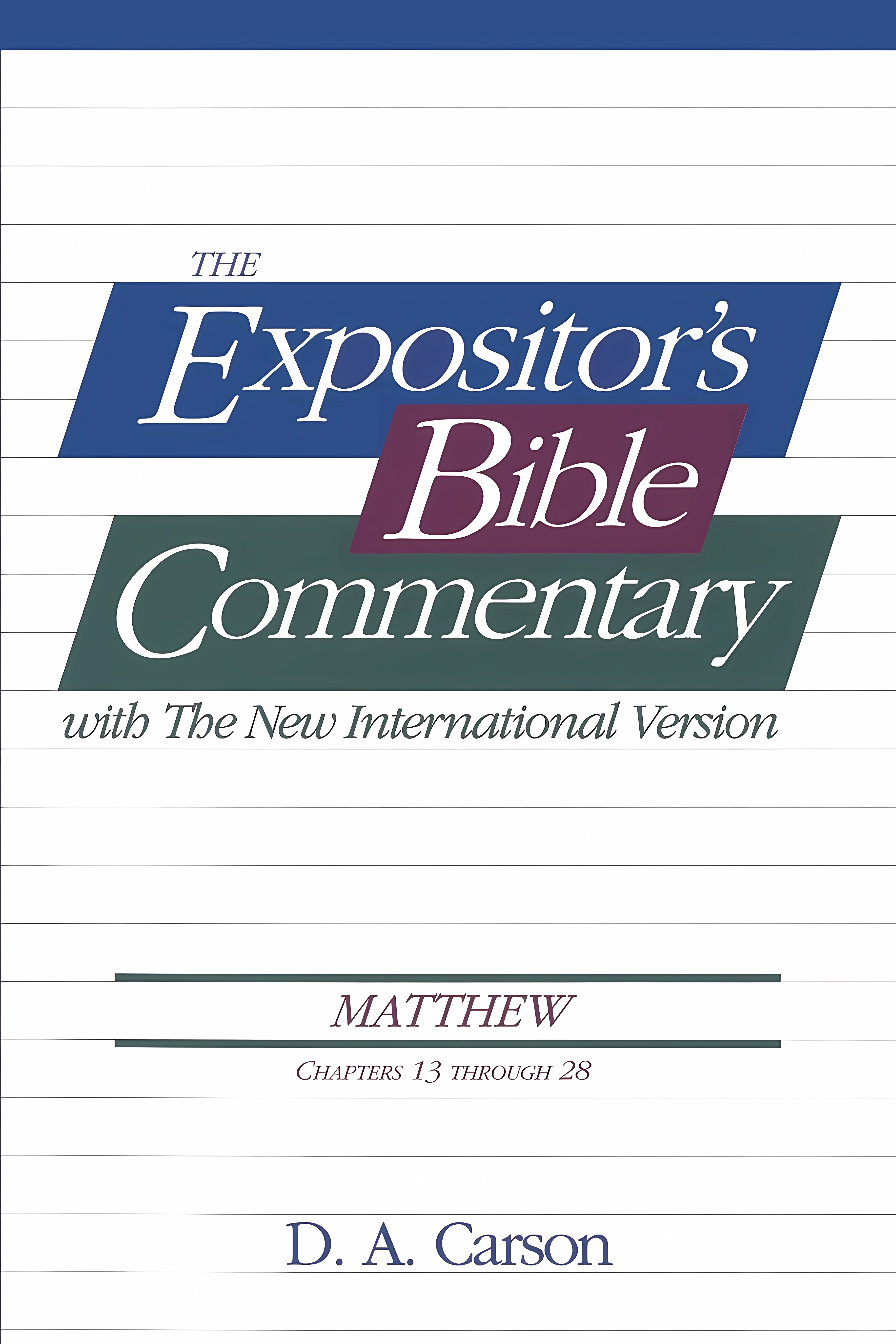 Buy The Expositor's Bible Commentary: With the New International Version : Matthew : Chapters 13 Through 28 (English, Paperback, D. A. Carson) Online at Best Price - BookBajar