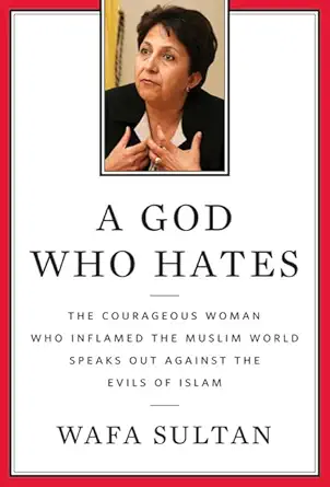 Buy A God Who Hates: The Courageous Woman Who Inflamed the Muslim World Speaks Out Against the Evils of Islam (English, Paperback, Wafa Sultan) Online at Best Price - BookBajar