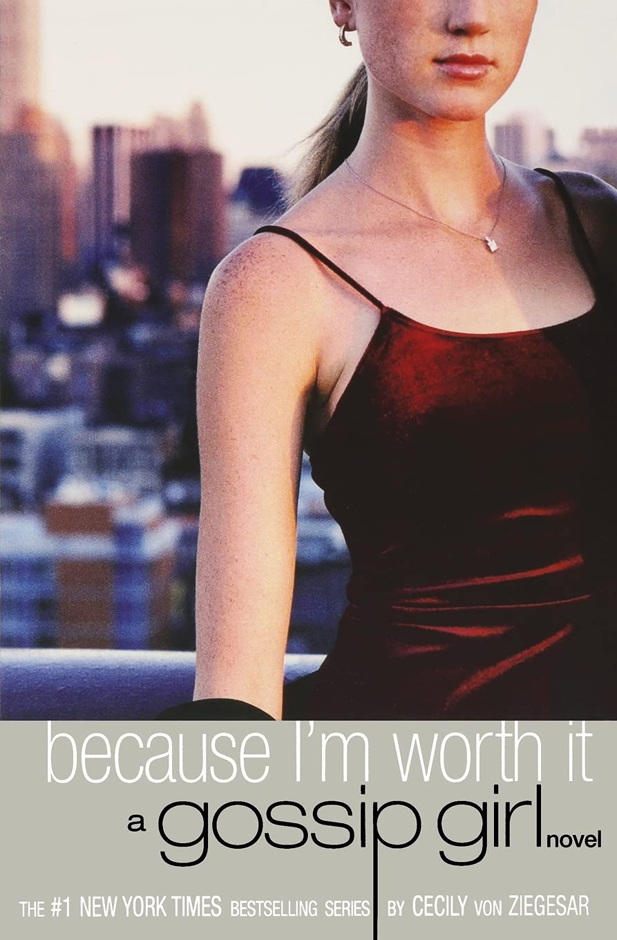 Buy Because I'm Worth It: A Gossip Girl Novel: 4 (English, Paperback, Cecily Von Ziegesar) Online at Best Price - BookBajar