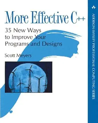 Buy More Effective C++: 35 New Ways to Improve Your Programs and Designs (English, Paperback, Scott Meyers) Online at Best Price - BookBajar