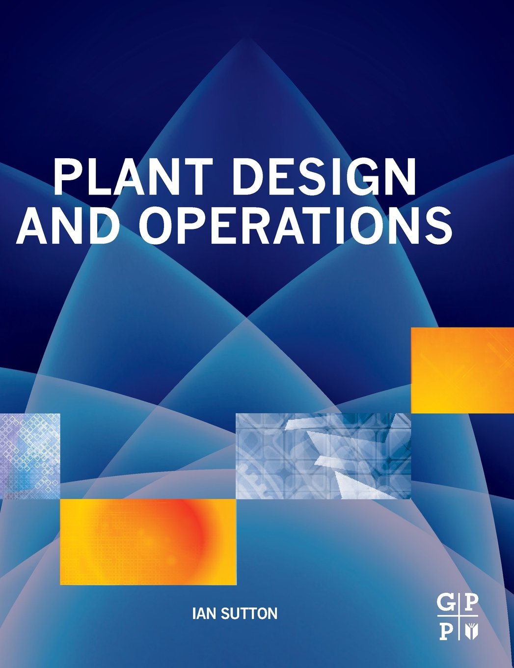 Buy Plant Design and Operations (English, Paperback, Ian Sutton) Online at Best Price - BookBajar