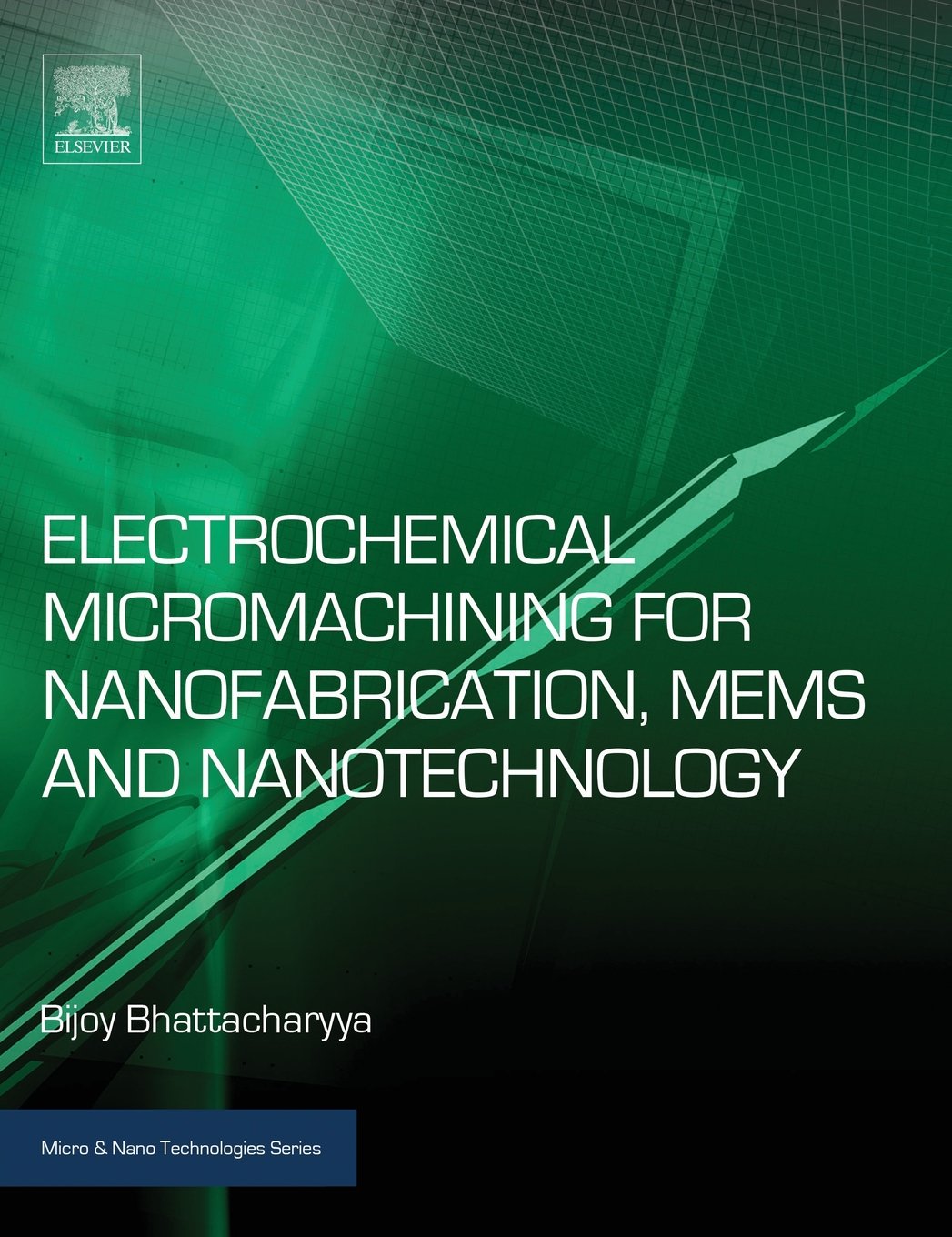 Buy Electrochemical Micromachining for Nanofabrication, Mems and Nanotechnology (Micro and Nano Technologies) (English, Paperback, Bijoy Bhattacharyya) Online at Best Price - BookBajar
