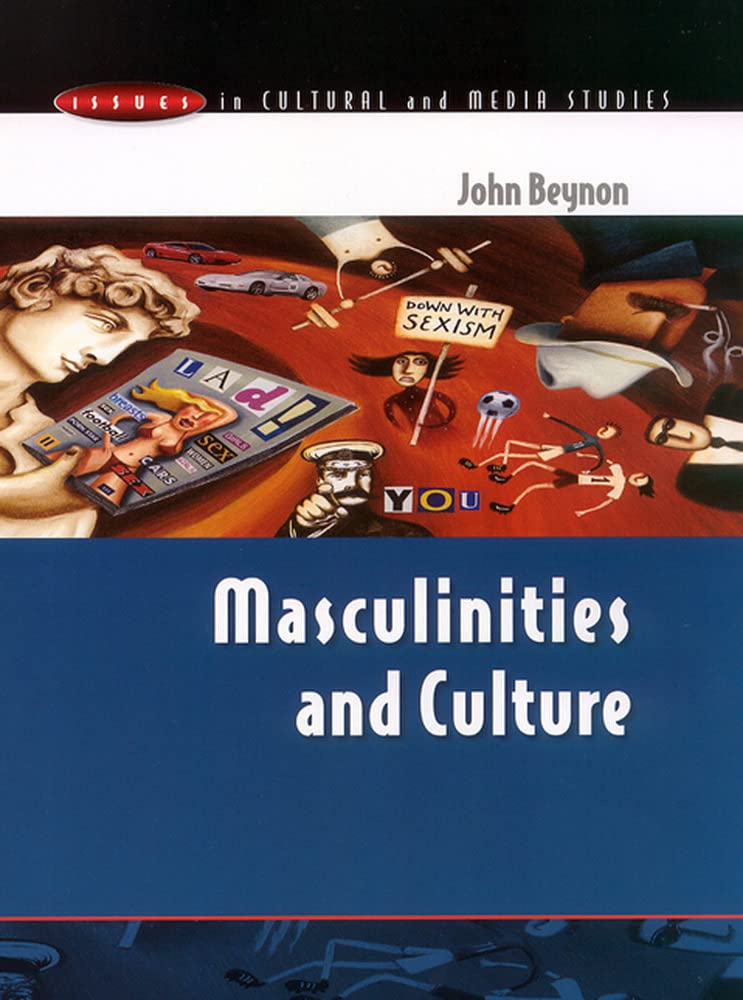Buy MASCULINITIES AND CULTURE (Issues in Cultural and Media Studies) (English, Paperback, John Beynon) Online at Best Price - BookBajar