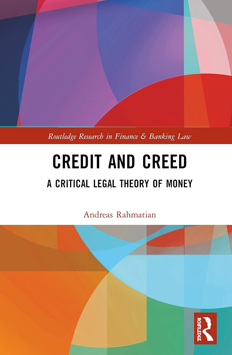 Buy Credit and Creed: A Critical Legal Theory of Money (Routledge Research in Finance and Banking Law) (English, Paperback, Andreas Rahmatian) Online at Best Price - BookBajar