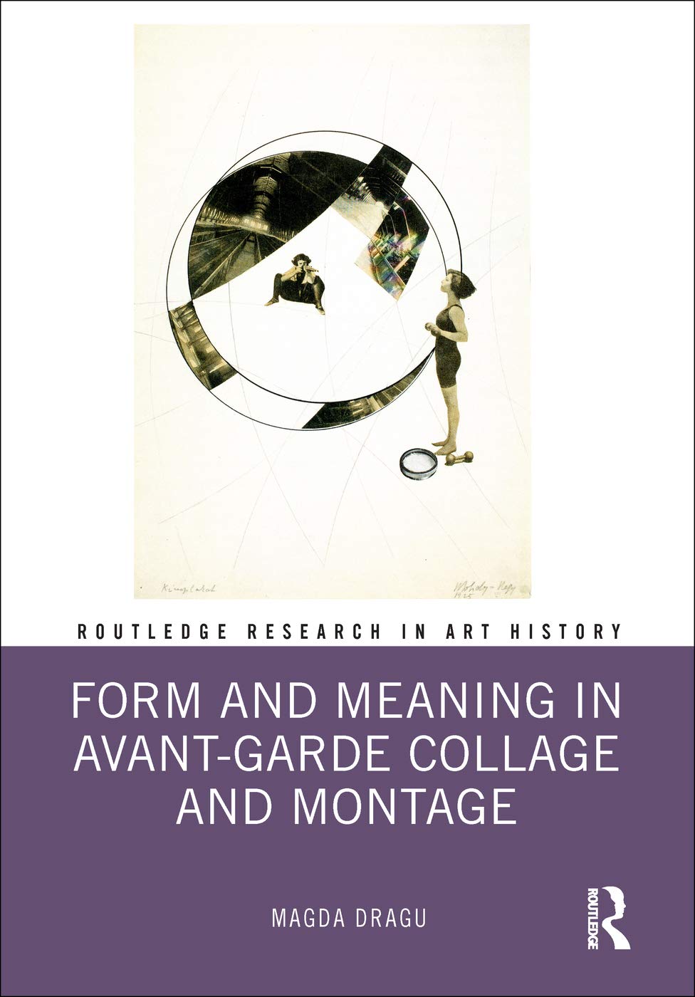 Buy Form and Meaning in Avant-Garde Collage and Montage (Routledge Research in Art History) (English, Paperback, Magda Dragu) Online at Best Price - BookBajar