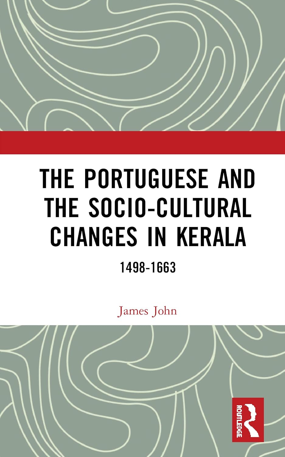 Buy The Portuguese and the Socio-cultural Changes in Kerala: 1498-1663 (English, Paperback, James John) Online at Best Price - BookBajar