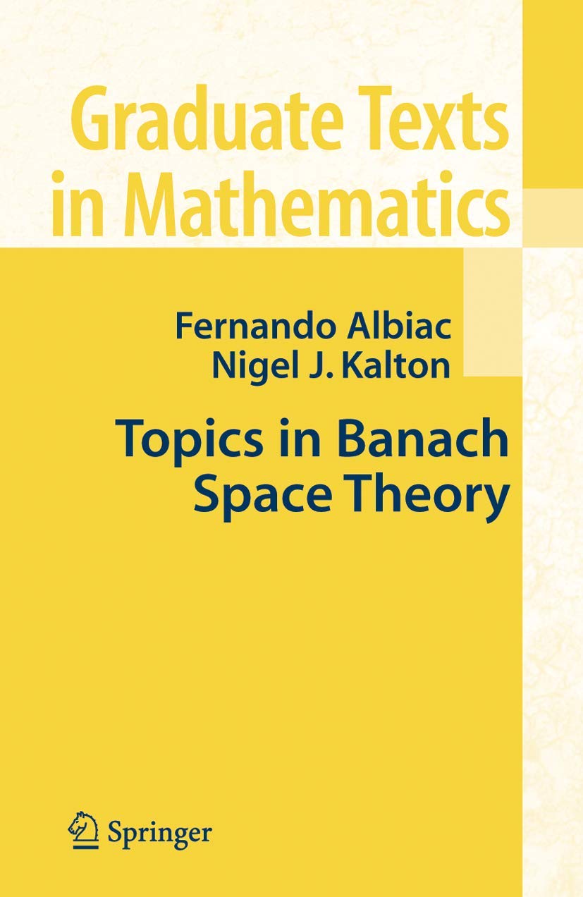 Buy Topics in Banach Space Theory: v.233 (Graduate Texts in Mathematics) (English, Paperback, Fenando Albiac, N. J. Kalton) Online at Best Price - GlowMirror